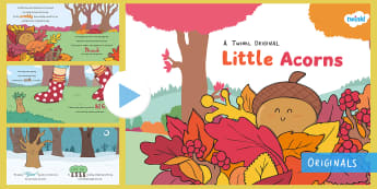 Little Acorns Story PowerPoint - life cycle, story, outdoor, seasons, forest school, autumn, oak tree, growing, plants, twinkl fictio
