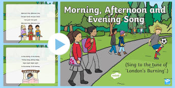 Morning, Afternoon and Evening Song PowerPoint - morning, afternoon, evening, times of day, clock, time, telling time, early maths, time vocabulary