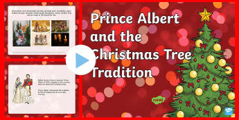 Prince Albert and the Christmas Tree Tradition PowerPoint - Christmas, tree, The Victorians, Queen Victoria, Prince Albert, history, English,Welsh