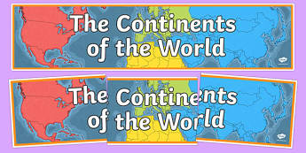 Continents Of The World Display Banner - Continents of the world display banner, continents, different, world, display, banner, sign, poster, continent, Africa, Asia, Europe, America, Australia, South America, North America, Antarctic