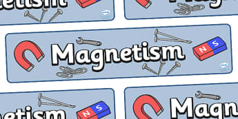 Magnetism Display Banner - magnetism, magnet, magnets, display, banner, sign, poster, physics, minus, plus, KS2