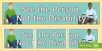 'See the Person, Not the Disability' Display Banner - Disability Awareness, disability, special needs, raising awareness, discrimination 