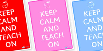 Keep Calm and Teach On Display Poster - keep calm and teach on, keep calm, display poster, coloured posters, teacher posters, teaching, keep calm poster, teach on poster, classroom poster, staffroom poster