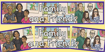 Family and Friends Display Banner - relationships, friendships, people, together, sharing, understand, groups, pshe, psche, behaviour, early years, ks1, key stage, seal, 
