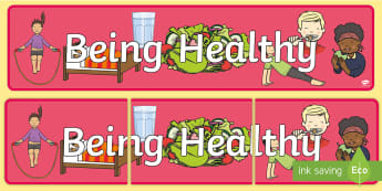 Being Healthy Display Banner - Good health, hygiene, behaviour management, eat fruit, walk to school, vegetables, exercise, brush teeth, wash hands, drink water