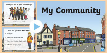 My Community PowerPoint - community, jobs in my community, people who help us, pshe powerpoint, pshe community powerpoint, helping your community, ks2 pshe