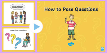 How to Pose Questions PowerPoint - Inquiry, Questioning, Forming Questions, History, ACHASSK044,Australia
