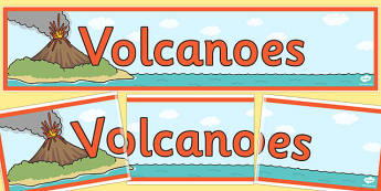Volcanoes Display Banner- volcanoes, volganoe, display, banner, sign, poster, geography, KS2, fire, lava, explosion, explode, mountain