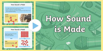 How Sound is Made PowerPoint - sound, how sound is made, how sound works, how we hear sound, sound waves, what causes sound waves, science powerpoint, ks2