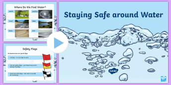Staying Safe Around Water PowerPoint - EYFS Water, rain, rivers, sea, oceans, pond, stay safe, beach, water safety, safety signs, flags, li
