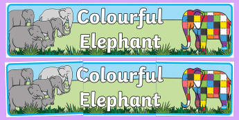 Colourful Elephant Display Banner - Elmer, Elmer the elephant, resources, Elmer story, patchwork elephant, PSHE, PSE, David McKee, colours, patterns, story, story book, story book resources, story sequencing, story resources, banner, displa
