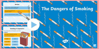 The Dangers of Smoking PowerPoint - KS2, science, PSHE, healthy living, human body, smoking, dangers, substances, harmful, drugs, anti-s