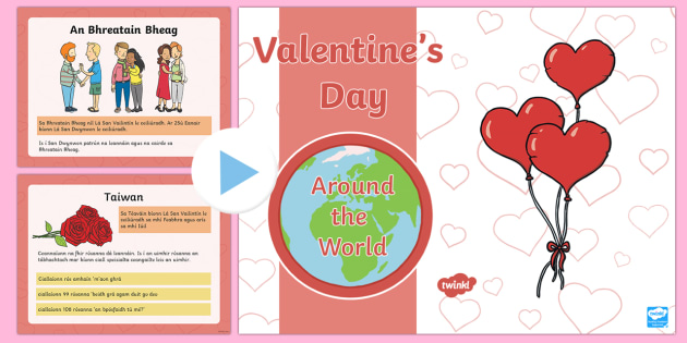 Valentine's Day Around the World PowerPoint-Gaeilge - Lá san Vailintín/Valentines Day, ar fud an domhain, traidisúin, grá, leannán,Irish