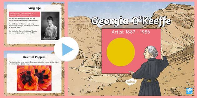 Georgia O'Keeffe Information PowerPoint - KS2, year 3, year 4