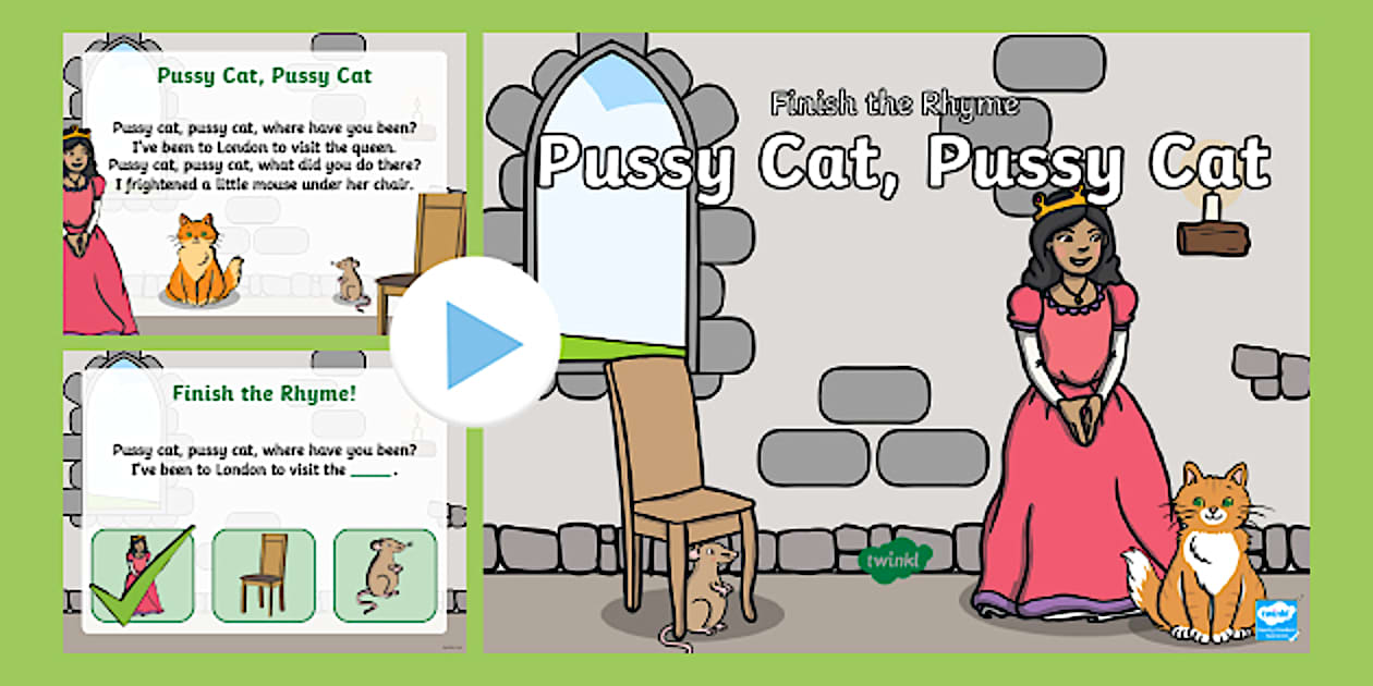 Finish The Rhyme Pussy Cat Pussy Cat PowerPoint Twinkl