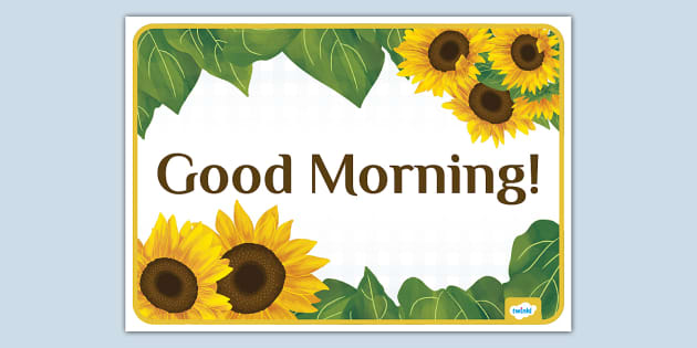 Sunflower Themed Good Morning Display Poster Twinkl