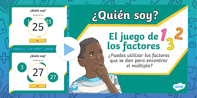 Presentación Quién soy El juego de los factores y los múltiplos