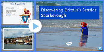 Britain's Seaside: Scarborough PowerPoint - Coasts, management, erosion, transportation, deposition, waves, tourism