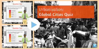 Globalisation World Cities Quiz PowerPoint - Urbanisation , human geography, cities, general knowledge, plenary, introduction, starter.