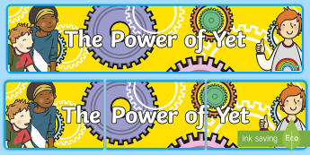 The Power of Yet Display Banner - positivity, encourage, motivation, PSHE, positive
