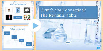 The Periodic Table What's the Connection? PowerPoint - KS4 What's the Connection?, Periodic Table, Element, Atom, Period, Group, Mendeleev, Alkali Metal