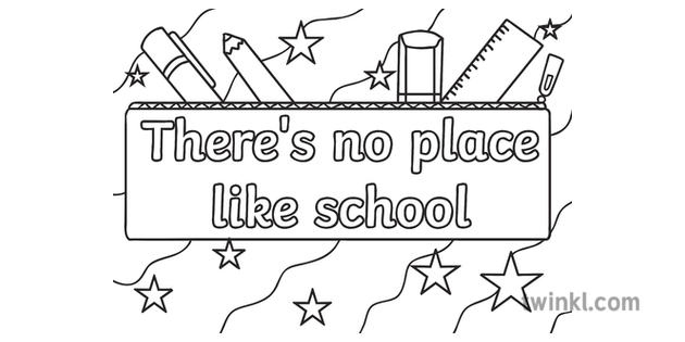 Theres No Place Like School Welcome Back Colouring Page Black And White Rgb