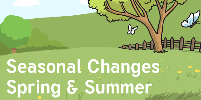Science | Teach How The Seasons Change | Spring & Summer