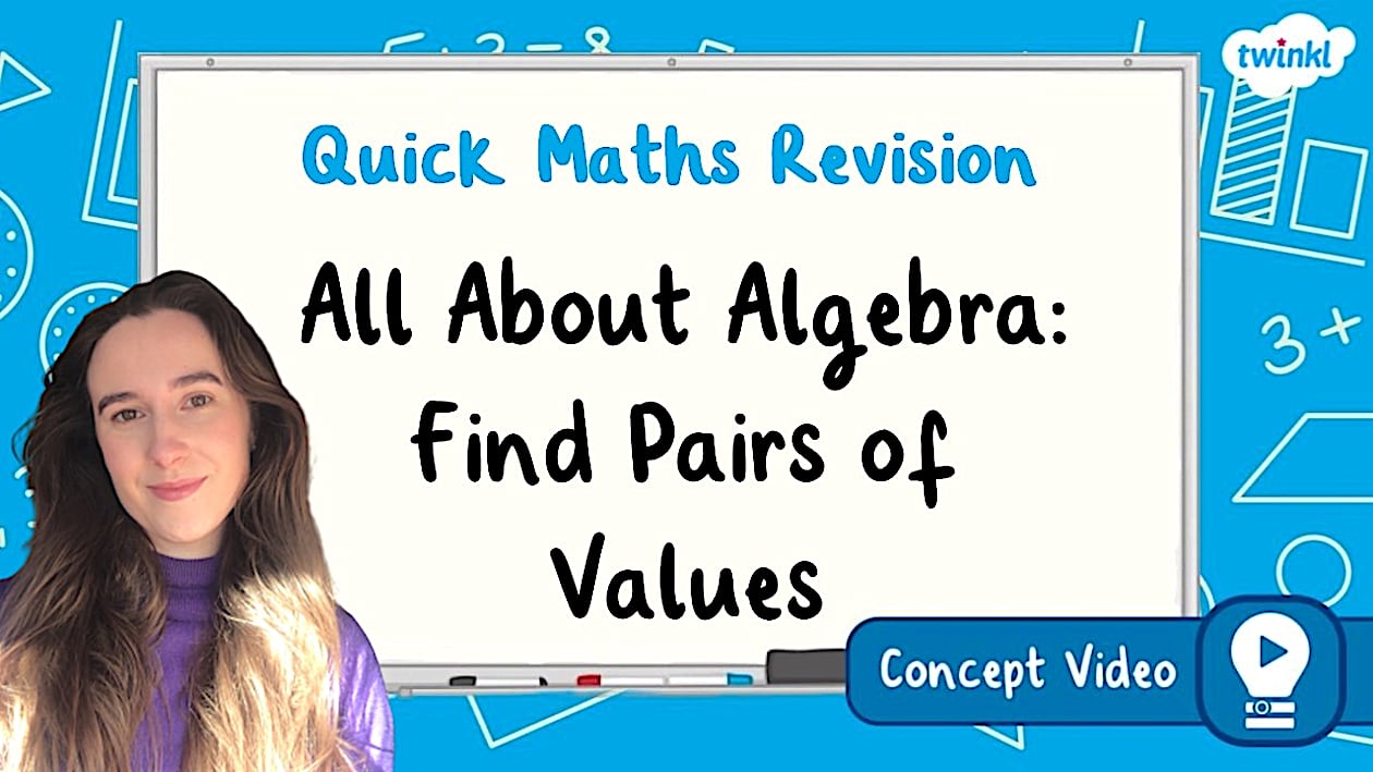 👉 All About Algebra - Find Pairs of Values | KS2 Maths Concept Video