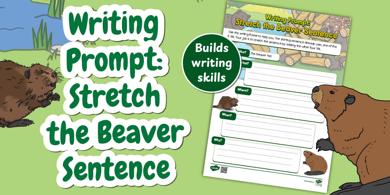 Writing Prompt: Stretch the Beaver Sentence
