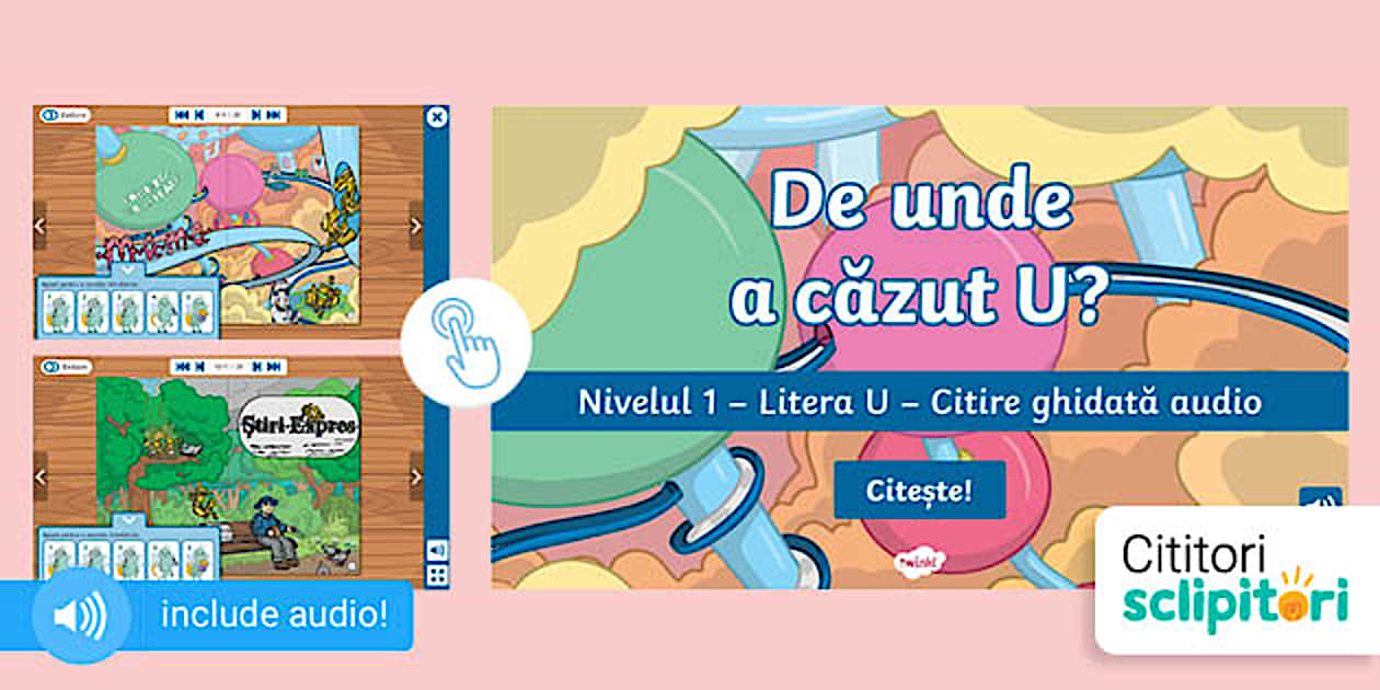 Unde Litera U: De unde a căzut U? – Citire după imagini și întrebări audio