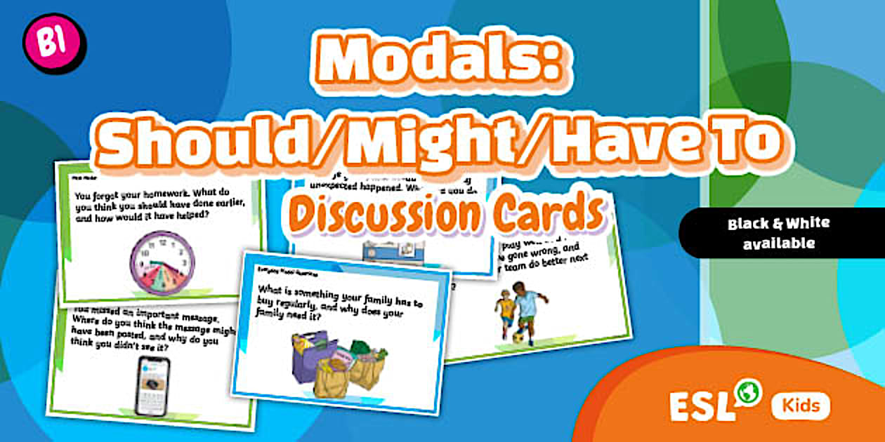 ESL Modals – Should/Have (Might) Have/Had To Discussion Cards [Kids, B1]