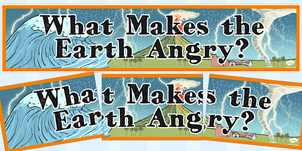 What Makes the Earth Angry? Display Banner (teacher made)