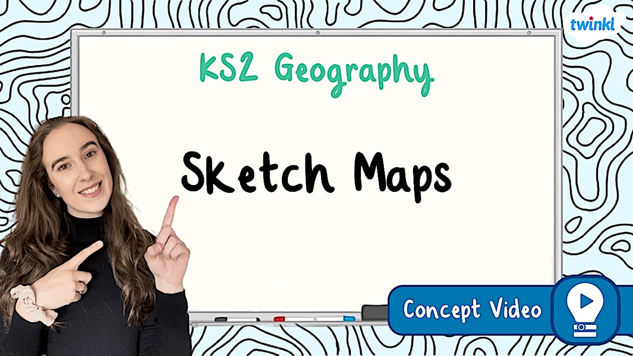 Sketch Maps | KS2 Geography Concept Video - Twinkl