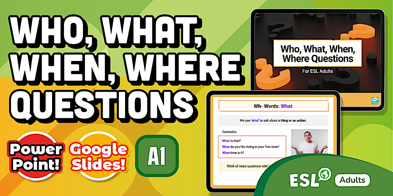 ESL Who, What, When, Where Questions Lesson [Adults, A1]