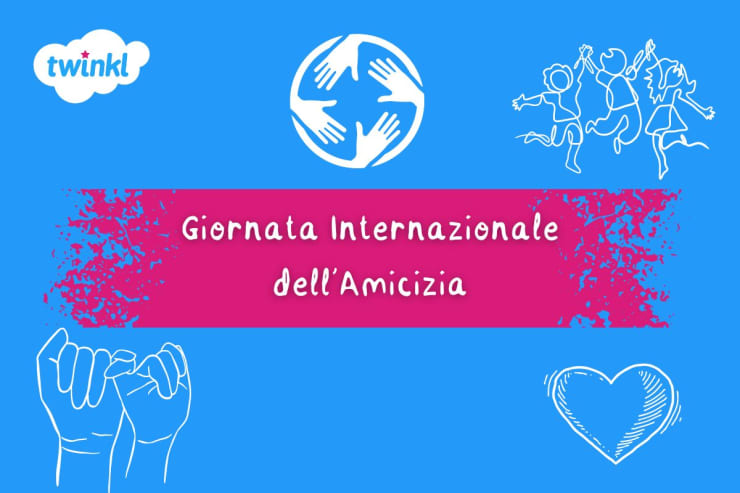 Giornata Internazionale dell'Amicizia - Twinkl