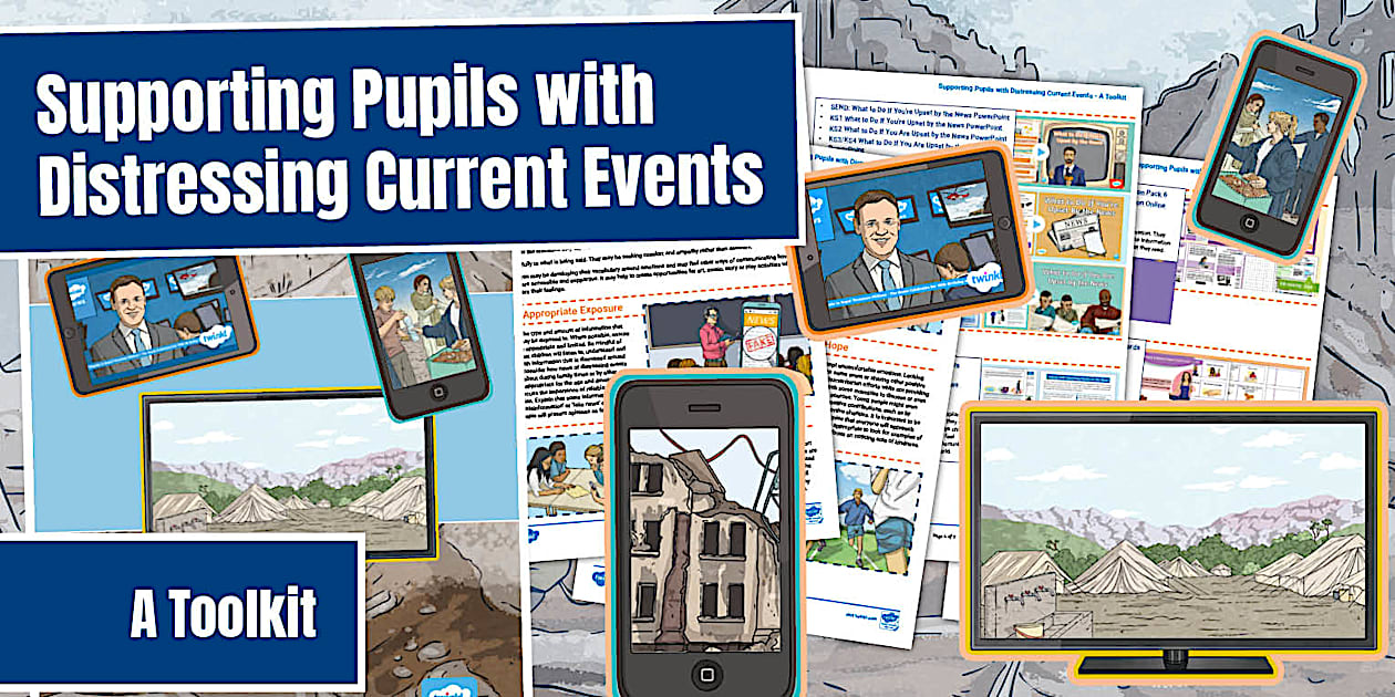 Disessing Supporting Pupils with Distressing Current Events: A Toolkit