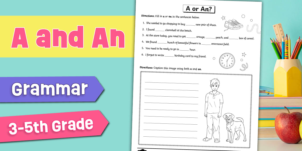 A or An? Worksheet for Grades 3 5 (Teacher Made) Twinkl A or An? Worksheet for Grades 3 5 (Teacher Made) Twinkl