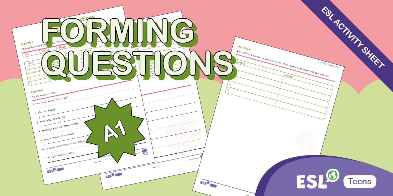 Forming Questions Activity Sheet [Teens, A1]