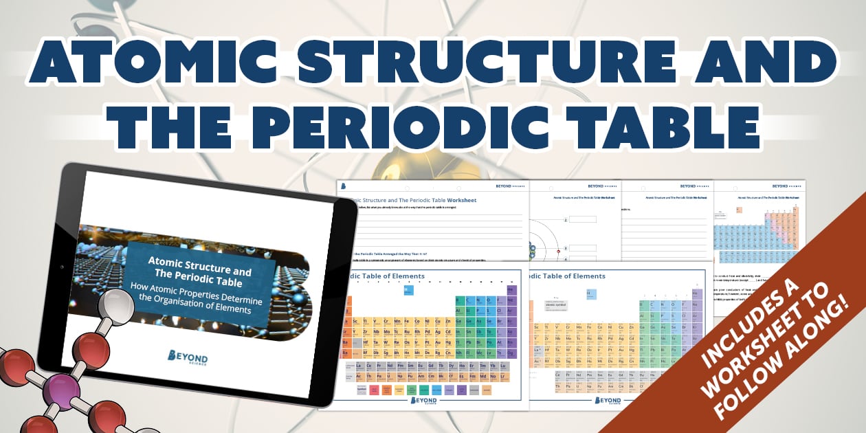 Atomic structure and the periodic table how atomic properties