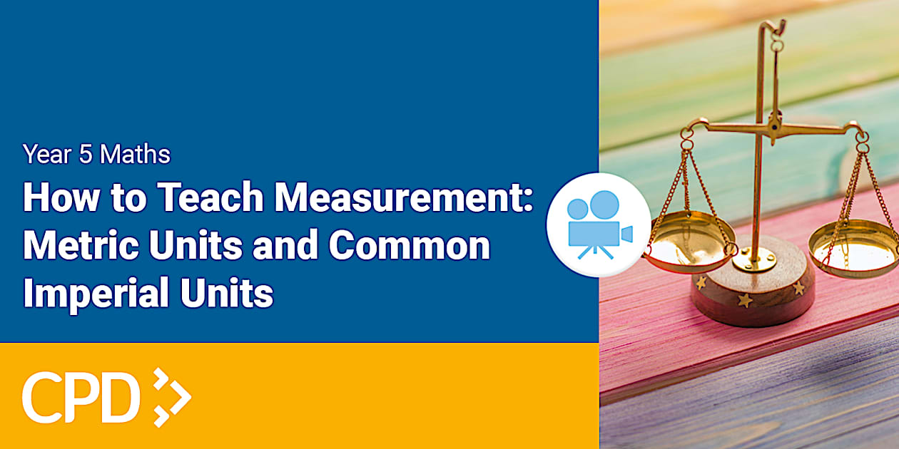 Year 5 Metric Units and Common Imperial Units CPD - Twinkl