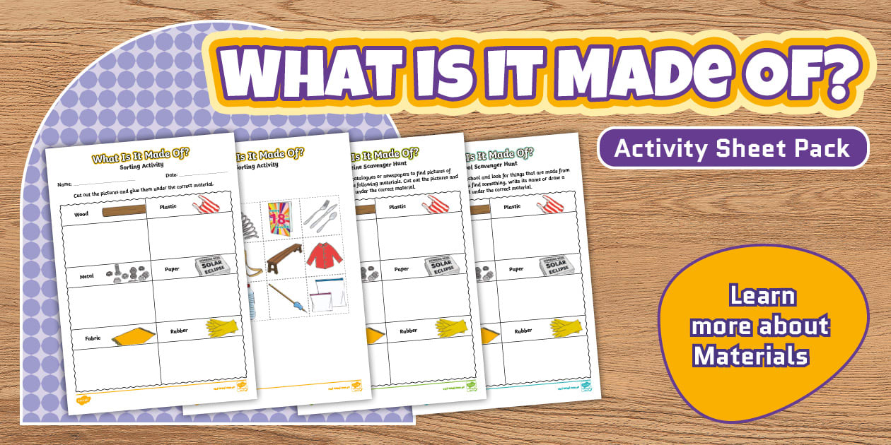 What is it Made Of? Activity Sheet Pack Ι F-2 STEM Materials