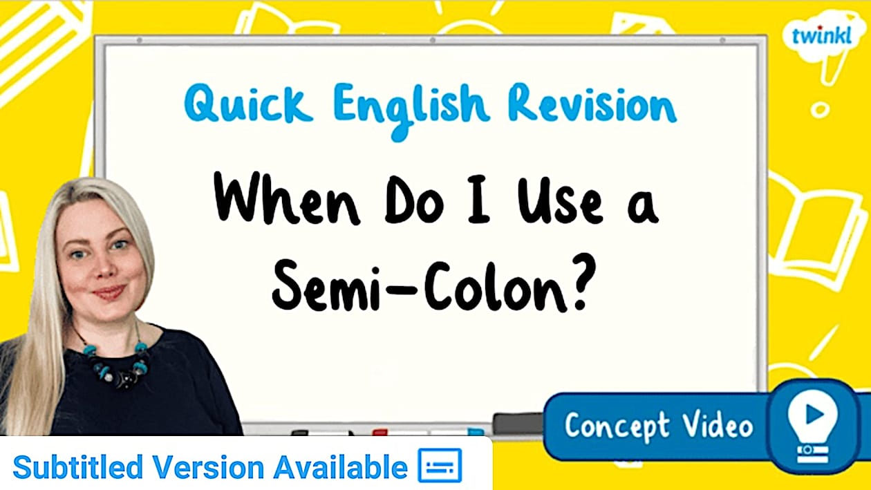 When Do I Use a Semi-Colon? KS2 English Concept Video