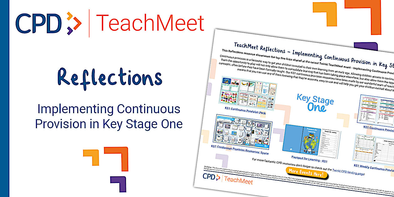 Key Reflections TeachMeet Reflections - Implementing Continuous Provision in Key Stage One