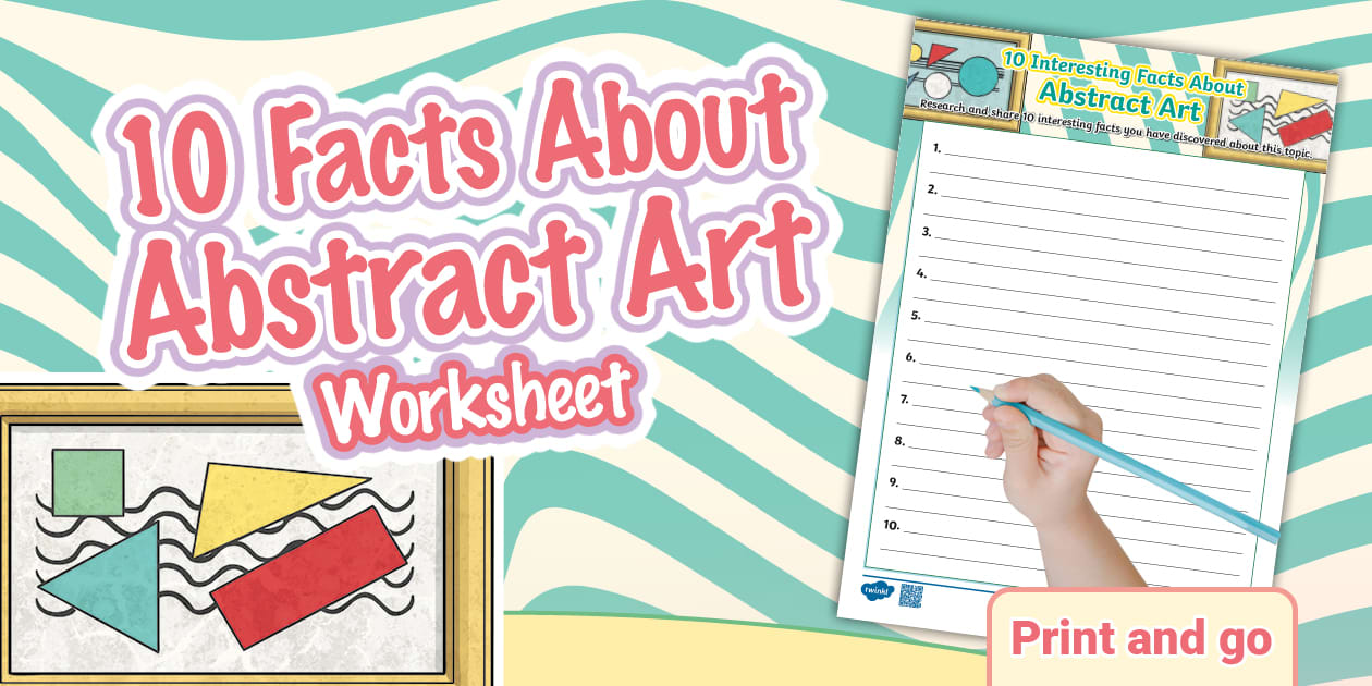 * NEW * 10 Facts About Abstract Art Worksheet