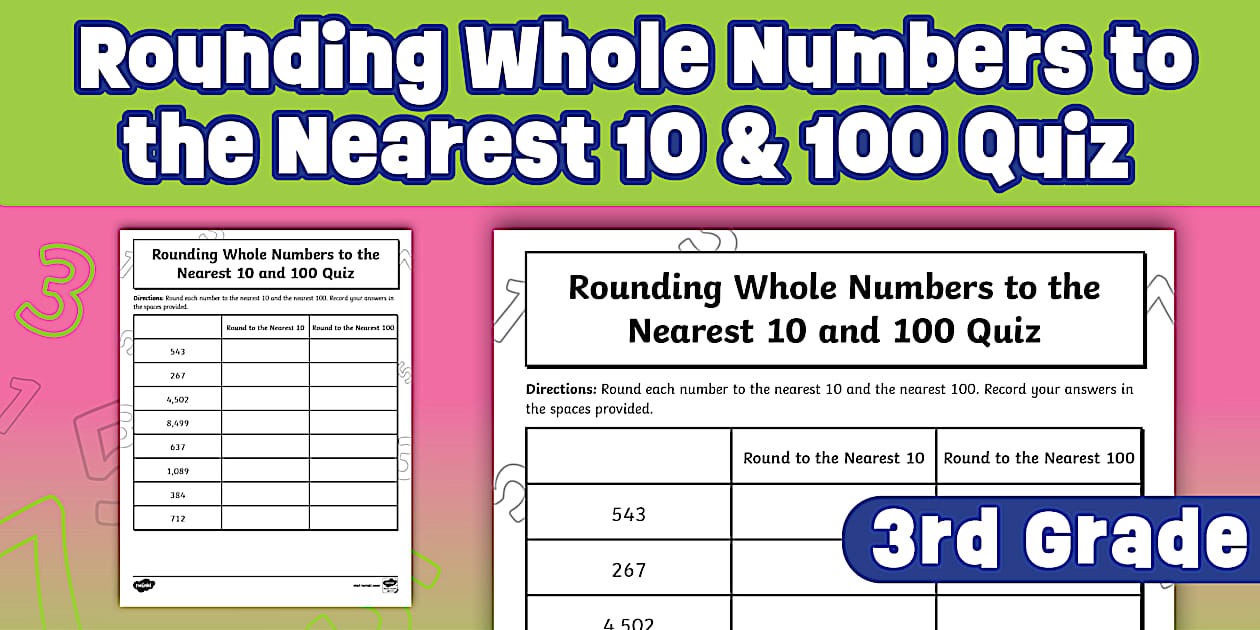 Third Rounding Whole Numbers to the Nearest 10 and 100 Quiz