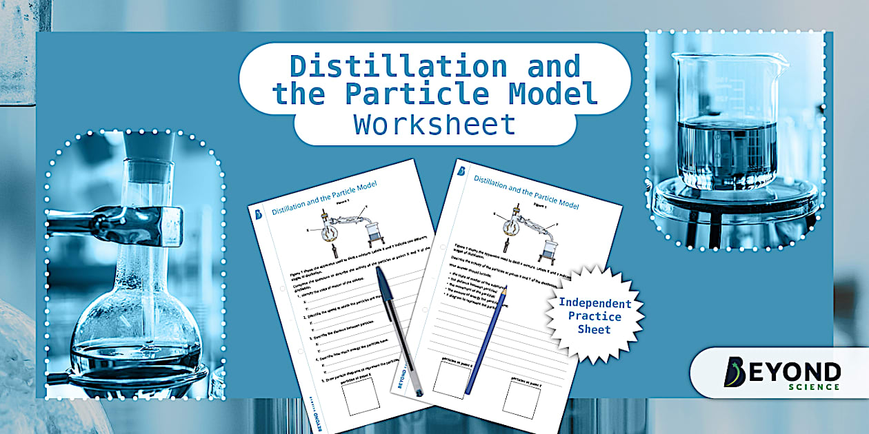 Distillation and the Particle Model Worksheet | Beyond