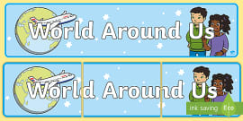 The World Around Us Display Banner (teacher made) - Twinkl