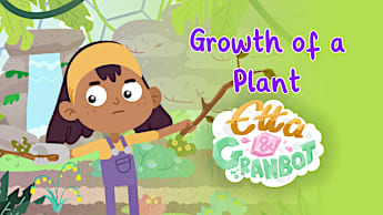 Etta & Granbot: Growth of a Plant Animation | Twinkl Go!