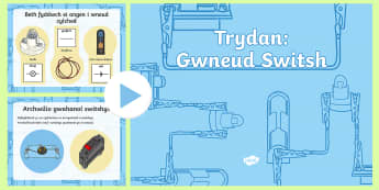 Pŵerbwynt Trydan Gwneud Switsh - Switsh, creu switsh, cylched trydan blwyddyn 4, trydan, gwneud switsh,Welsh