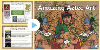 KS2 Aztecs Information PowerPoint - Amazing Art